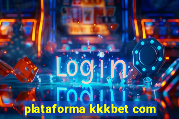 plataforma kkkbet com